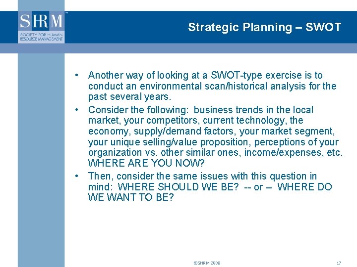 Strategic Planning – SWOT • Another way of looking at a SWOT-type exercise is