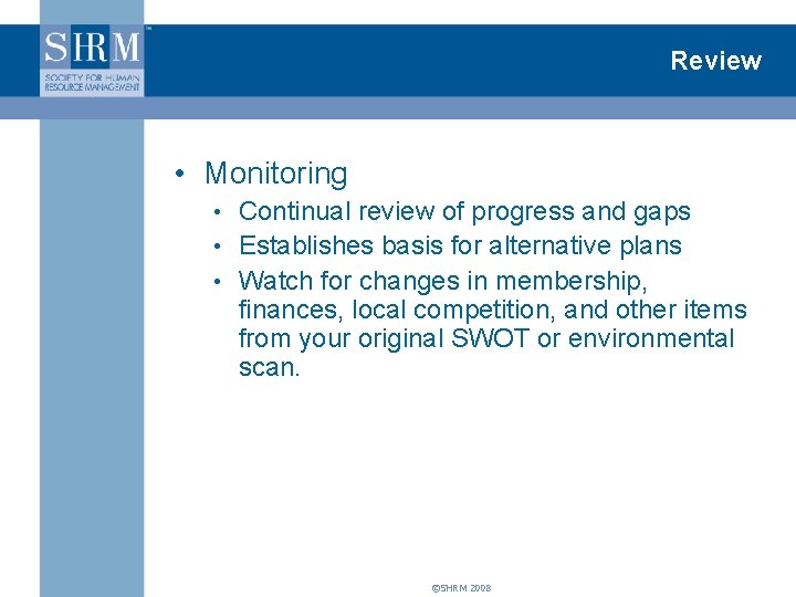 Review • Monitoring • Continual review of progress and gaps • Establishes basis for