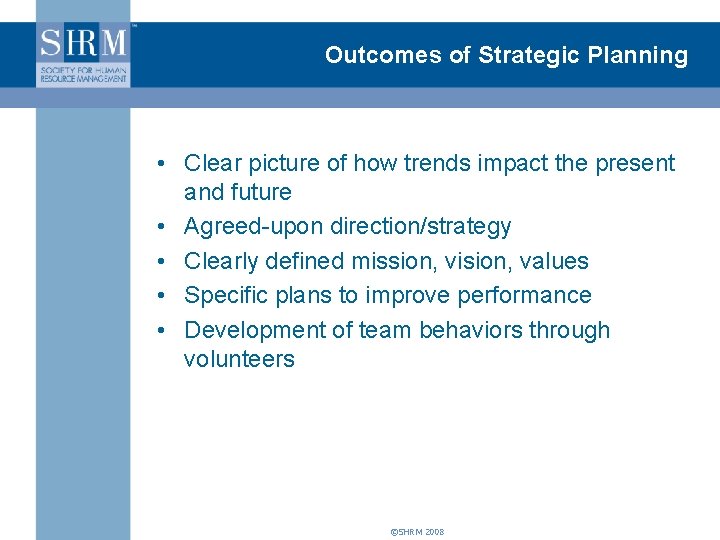 Outcomes of Strategic Planning • Clear picture of how trends impact the present and