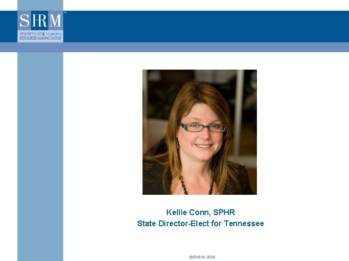 Kellie Conn, SPHR State Director-Elect for Tennessee ©SHRM 2008 