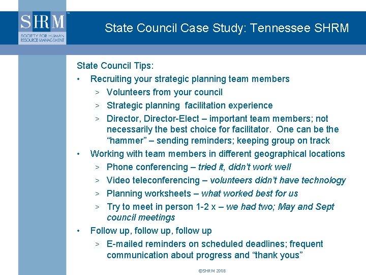 State Council Case Study: Tennessee SHRM State Council Tips: • Recruiting your strategic planning