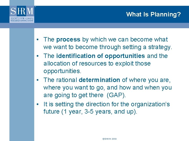 What Is Planning? • The process by which we can become what we want