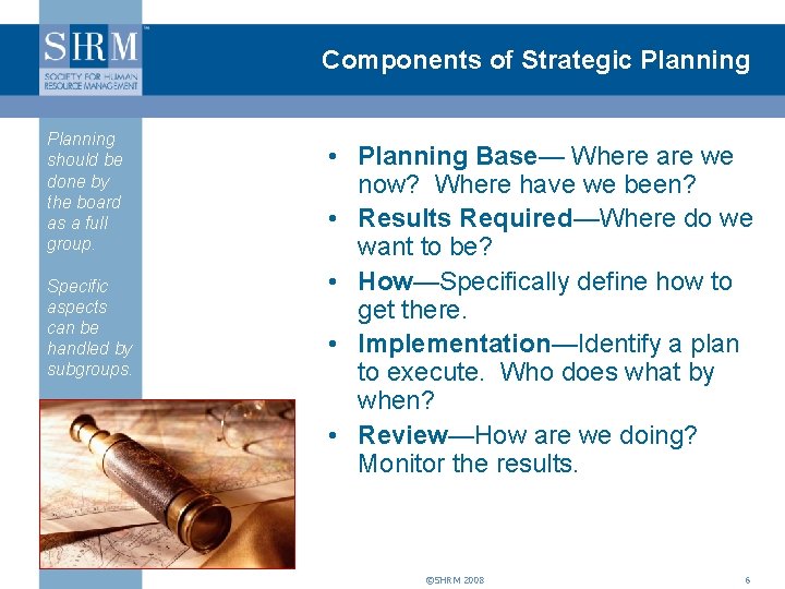 Components of Strategic Planning should be done by the board as a full group.