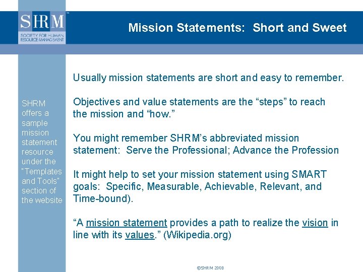 Mission Statements: Short and Sweet Usually mission statements are short and easy to remember.