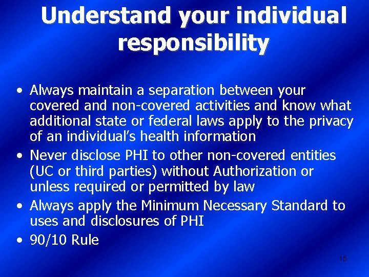 Understand your individual responsibility • Always maintain a separation between your covered and non-covered
