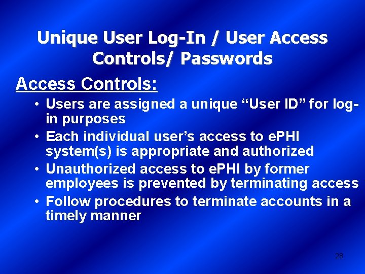 Unique User Log-In / User Access Controls/ Passwords Access Controls: • Users are assigned