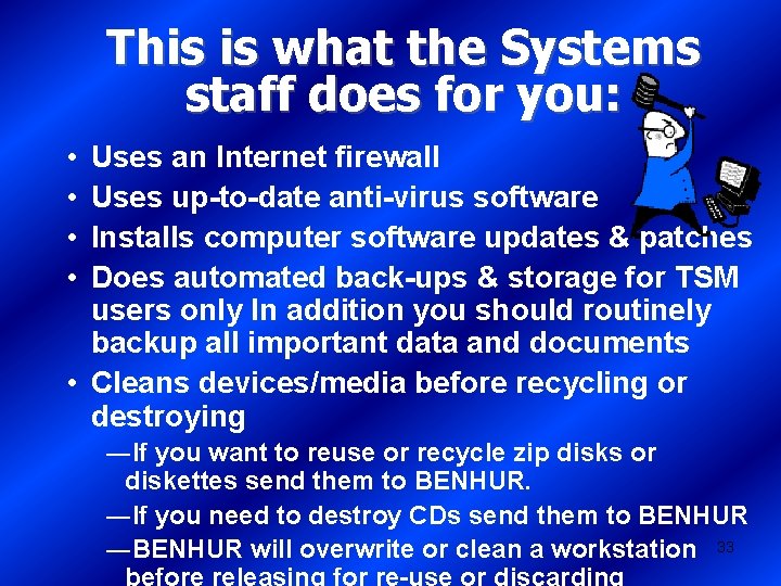 This is what the Systems staff does for you: • • Uses an Internet