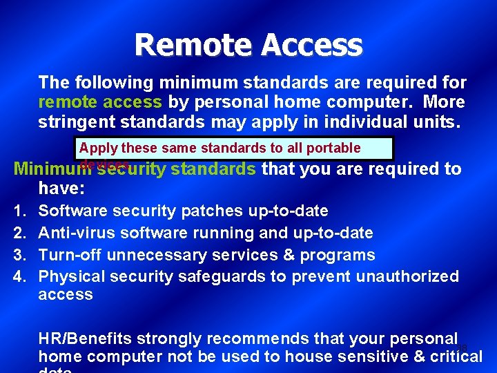 Remote Access The following minimum standards are required for remote access by personal home