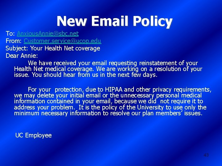 New Email Policy To: Anxious. Annie@sbc. net From: Customer. service@ucop. edu Subject: Your Health