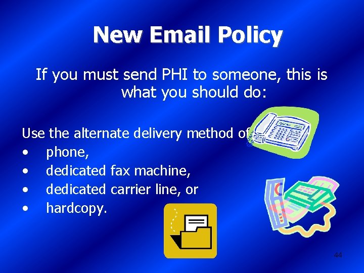 New Email Policy If you must send PHI to someone, this is what you