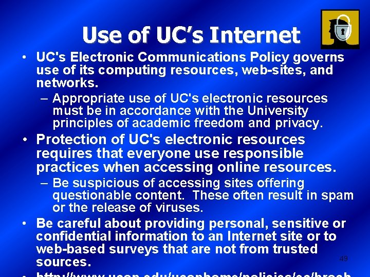 Use of UC’s Internet • UC's Electronic Communications Policy governs use of its computing