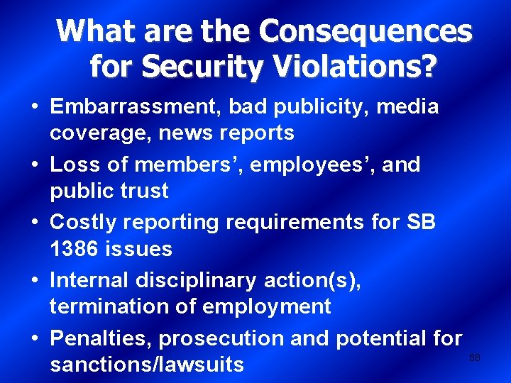What are the Consequences for Security Violations? • Embarrassment, bad publicity, media coverage, news