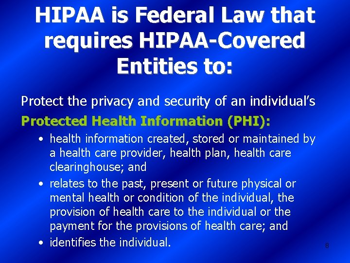 HIPAA is Federal Law that requires HIPAA-Covered Entities to: Protect the privacy and security