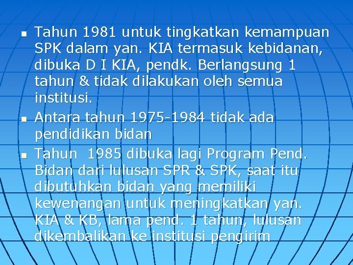 n n n Tahun 1981 untuk tingkatkan kemampuan SPK dalam yan. KIA termasuk kebidanan,