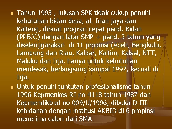 n n Tahun 1993 , lulusan SPK tidak cukup penuhi kebutuhan bidan desa, al.