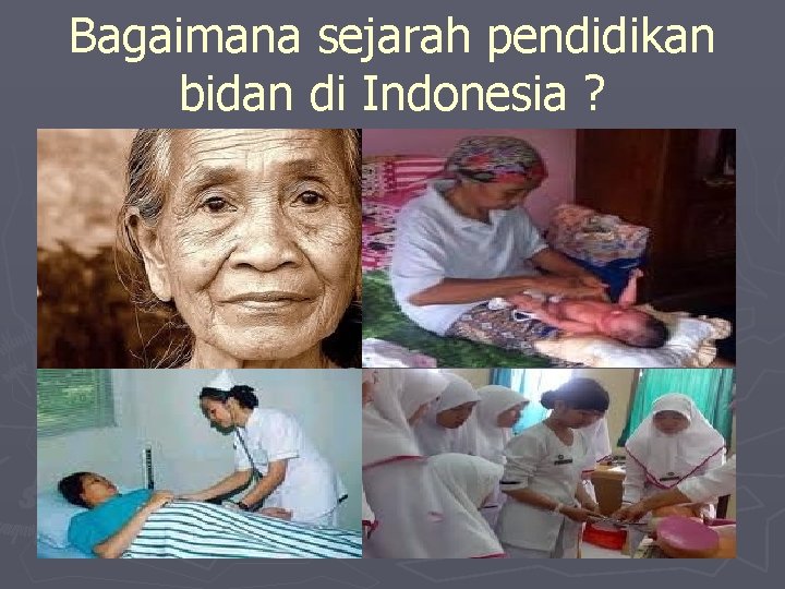 Bagaimana sejarah pendidikan bidan di Indonesia ? 