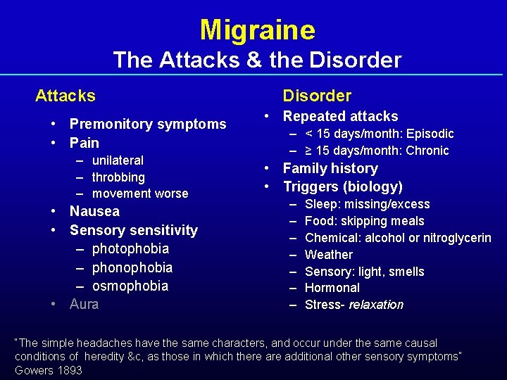 Migraine The Attacks & the Disorder Attacks • Premonitory symptoms • Pain – unilateral
