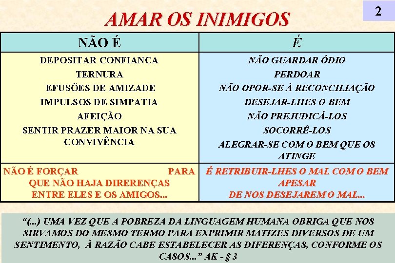 2 AMAR OS INIMIGOS NÃO É É DEPOSITAR CONFIANÇA TERNURA EFUSÕES DE AMIZADE IMPULSOS