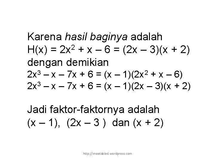 Karena hasil baginya adalah H(x) = 2 x 2 + x – 6 =