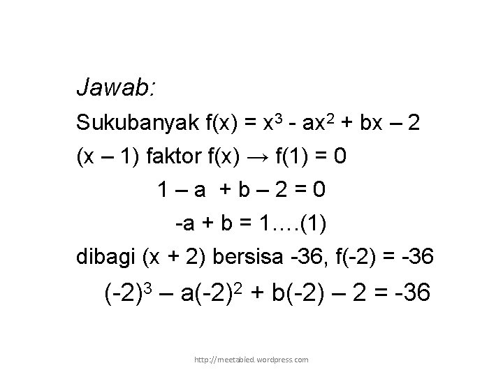 Jawab: Sukubanyak f(x) = x 3 - ax 2 + bx – 2 (x