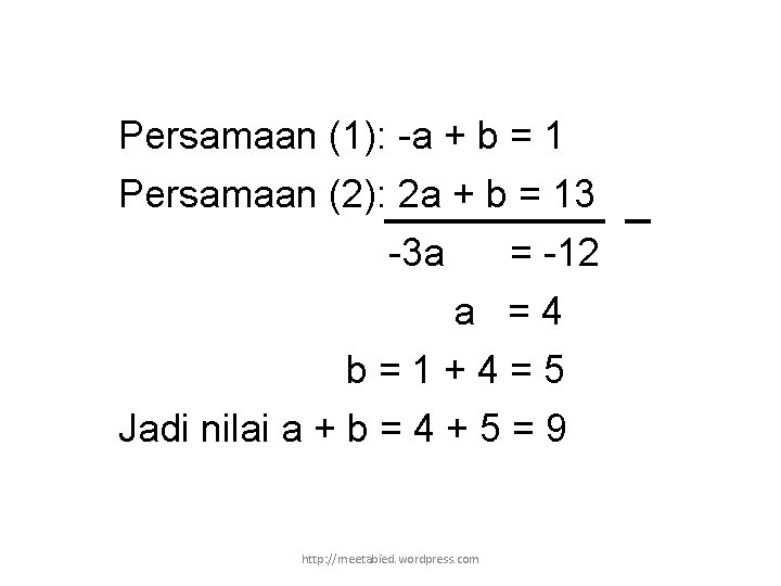 Persamaan (1): -a + b = 1 Persamaan (2): 2 a + b =