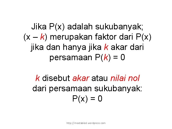 Jika P(x) adalah sukubanyak; (x – k) merupakan faktor dari P(x) jika dan hanya