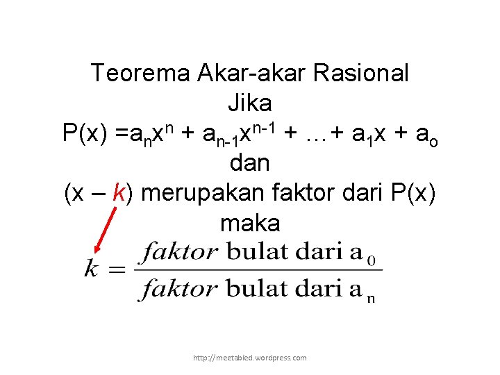 Teorema Akar-akar Rasional Jika P(x) =anxn + an-1 xn-1 + …+ a 1 x
