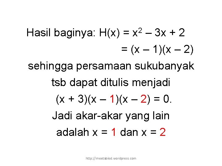 Hasil baginya: H(x) = x 2 – 3 x + 2 = (x –