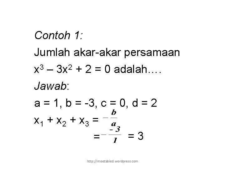 Contoh 1: Jumlah akar-akar persamaan x 3 – 3 x 2 + 2 =