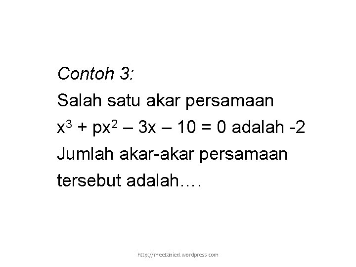 Contoh 3: Salah satu akar persamaan x 3 + px 2 – 3 x