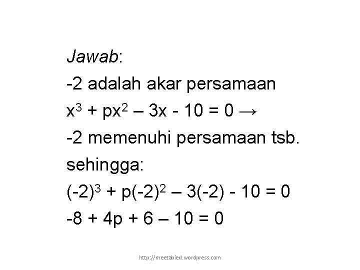 Jawab: -2 adalah akar persamaan x 3 + px 2 – 3 x -