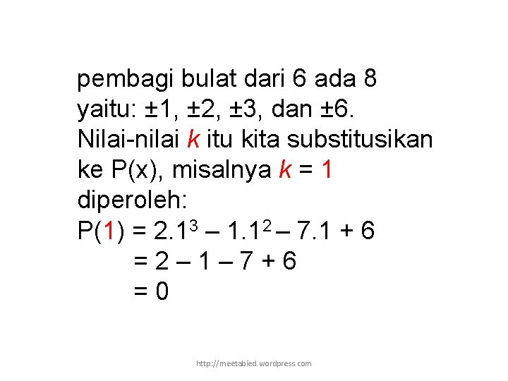 pembagi bulat dari 6 ada 8 yaitu: ± 1, ± 2, ± 3, dan