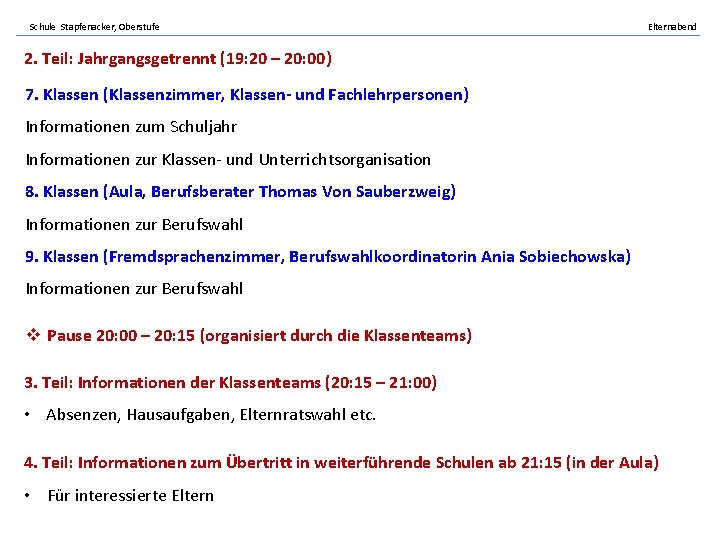 Schule Stapfenacker, Oberstufe Elternabend 2. Teil: Jahrgangsgetrennt (19: 20 – 20: 00) 7. Klassen