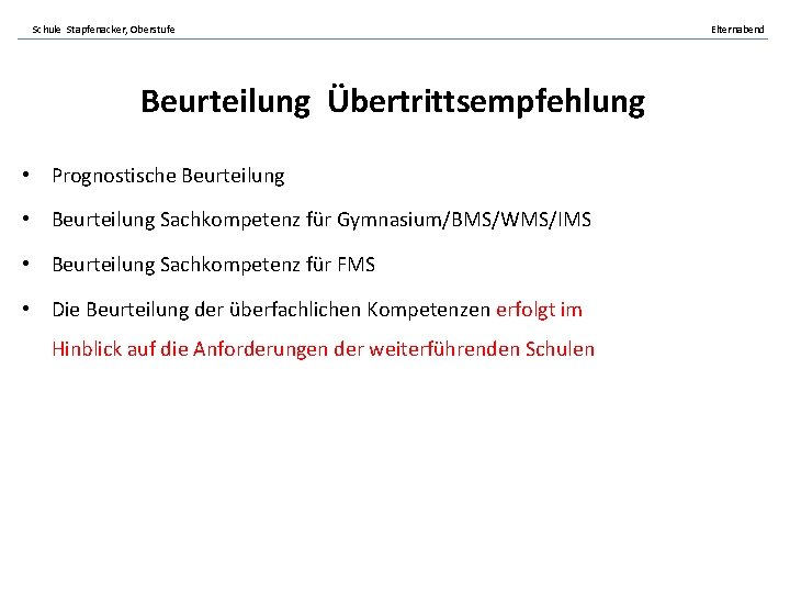 Schule Stapfenacker, Oberstufe Beurteilung Übertrittsempfehlung • Prognostische Beurteilung • Beurteilung Sachkompetenz für Gymnasium/BMS/WMS/IMS •