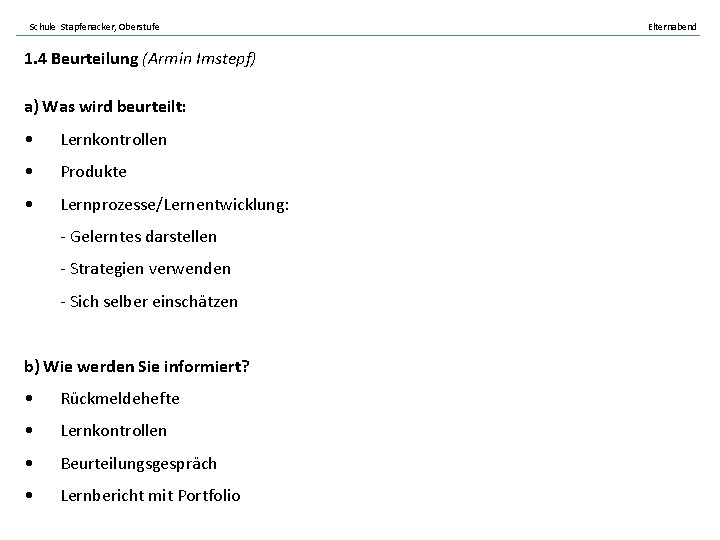 Schule Stapfenacker, Oberstufe 1. 4 Beurteilung (Armin Imstepf) a) Was wird beurteilt: • Lernkontrollen