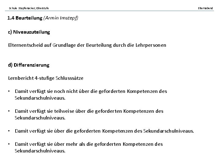 Schule Stapfenacker, Oberstufe 1. 4 Beurteilung (Armin Imstepf) c) Niveauzuteilung Elternentscheid auf Grundlage der