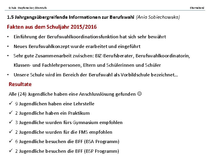 Schule Stapfenacker, Oberstufe Elternabend 1. 5 Jahrgangsübergreifende Informationen zur Berufswahl (Ania Sobiechowska) Fakten aus