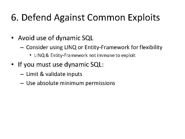 6. Defend Against Common Exploits • Avoid use of dynamic SQL – Consider using 6. Defend Against Common Exploits • Avoid use of dynamic SQL – Consider using