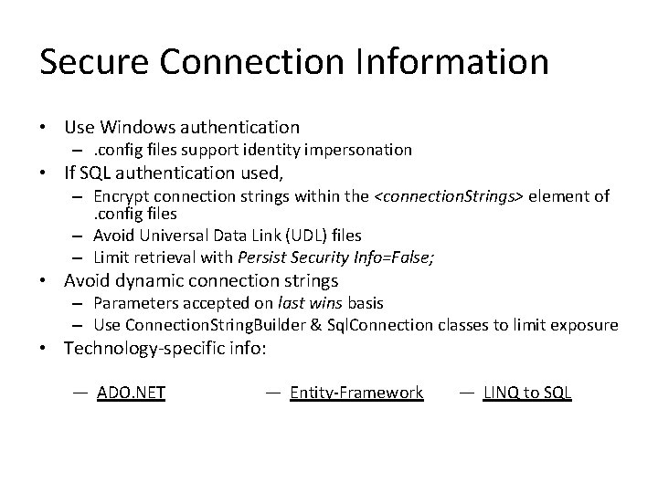 Secure Connection Information • Use Windows authentication –. config files support identity impersonation • Secure Connection Information • Use Windows authentication –. config files support identity impersonation •