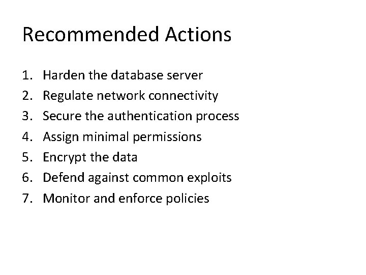 Recommended Actions 1. 2. 3. 4. 5. 6. 7. Harden the database server Regulate Recommended Actions 1. 2. 3. 4. 5. 6. 7. Harden the database server Regulate