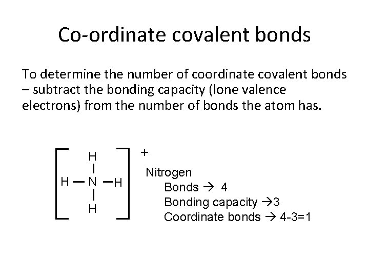 Co-ordinate covalent bonds To determine the number of coordinate covalent bonds – subtract the