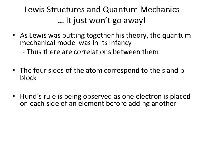 Lewis Structures and Quantum Mechanics … It just won’t go away! • As Lewis