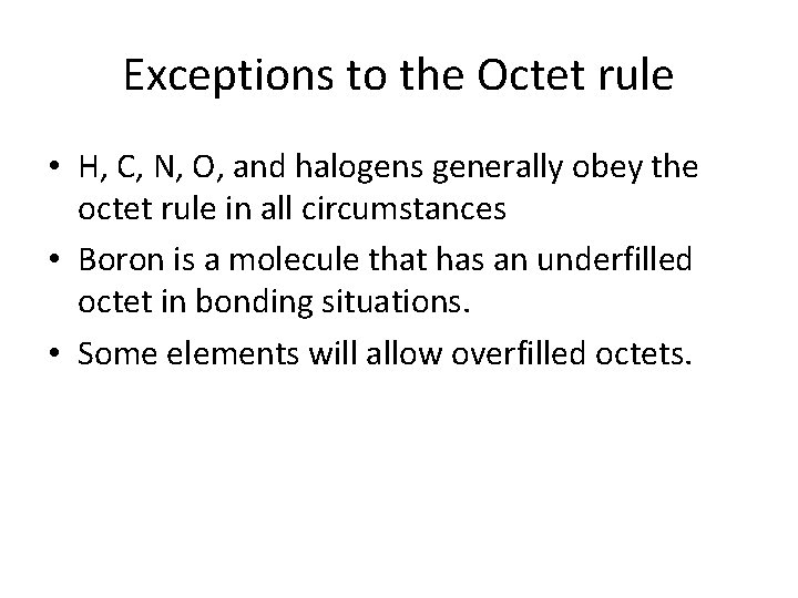 Exceptions to the Octet rule • H, C, N, O, and halogens generally obey