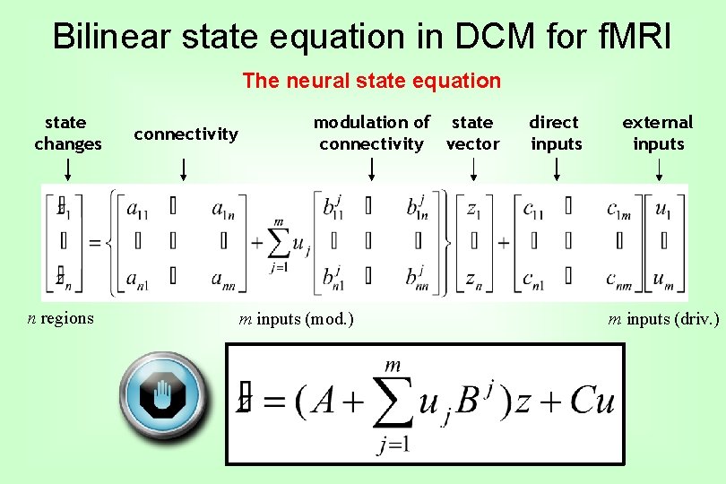 Bilinear state equation in DCM for f. MRI The neural state equation state changes