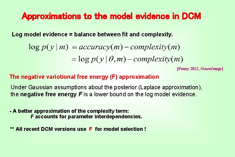 Approximations to the model evidence in DCM Log model evidence = balance between fit