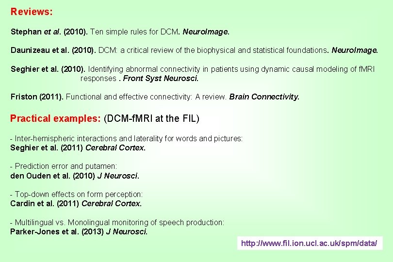 Reviews: Stephan et al. (2010). Ten simple rules for DCM. Neuro. Image. Daunizeau et