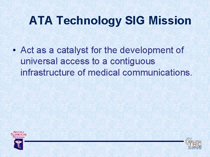 ATA Technology SIG Mission • Act as a catalyst for the development of universal