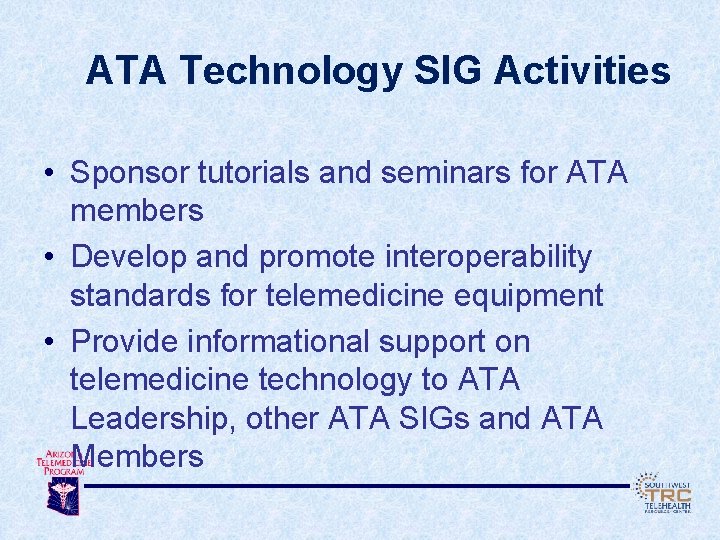ATA Technology SIG Activities • Sponsor tutorials and seminars for ATA members • Develop