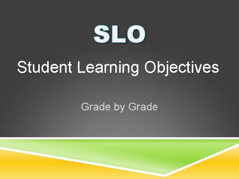 SLO Student Learning Objectives Grade by Grade 