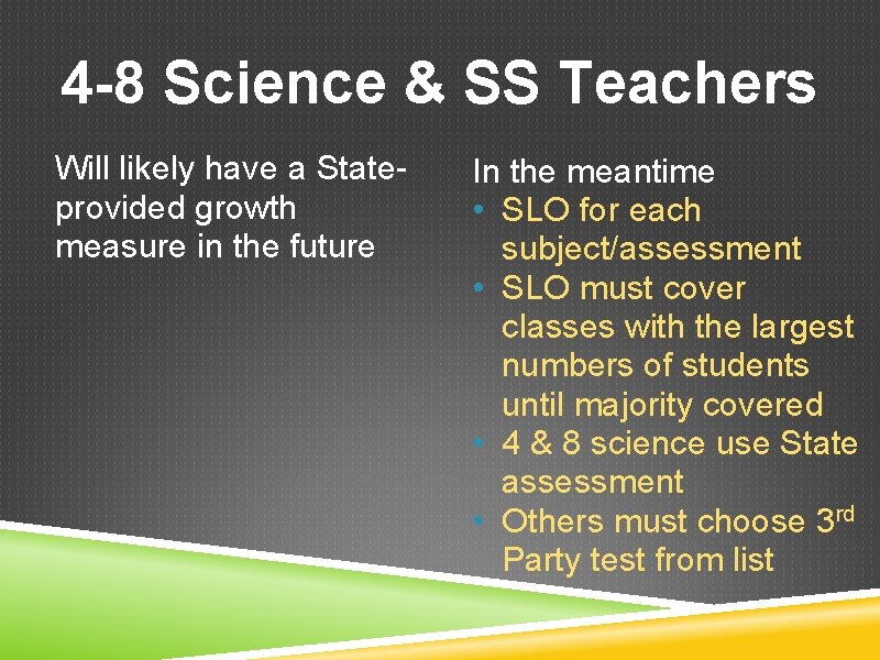 4 -8 Science & SS Teachers Will likely have a Stateprovided growth measure in